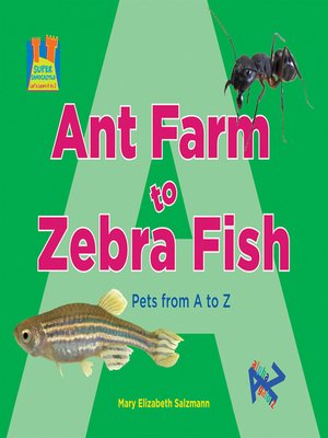 cover image of Ant Farm to Zebra Fish